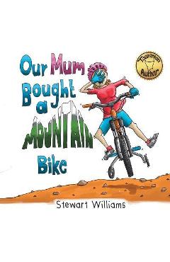 Coperta cărții 'Our Mum Bought a Mountain Bike - Stewart Williams'