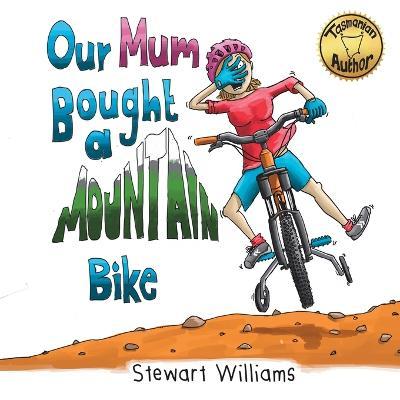 Coperta cărții 'Our Mum Bought a Mountain Bike - Stewart Williams'