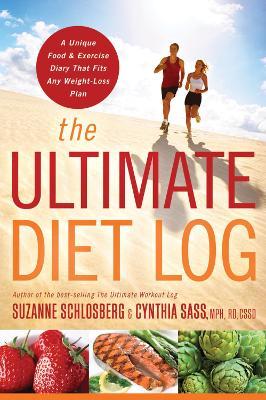 The Ultimate Diet Log: A Unique Food and Exercise Diary That Fits Any Weight-Loss Plan - Suzanne Schlosberg