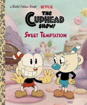 Sweet Temptation (the Cuphead Show!) - Golden Books