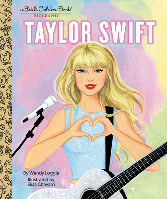 Taylor Swift: A Little Golden Book Biography - Wendy Loggia