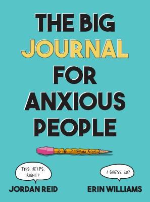 The Big Journal for Anxious People - Jordan Reid