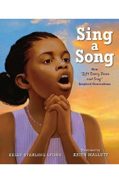 Poza produsului Sing a Song: How Lift Every Voice and Sing Inspired Generations - Kelly Starling Lyons