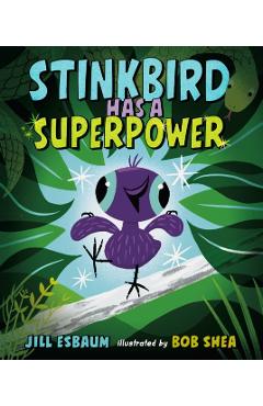 Stinkbird Has a Superpower - Jill Esbaum
