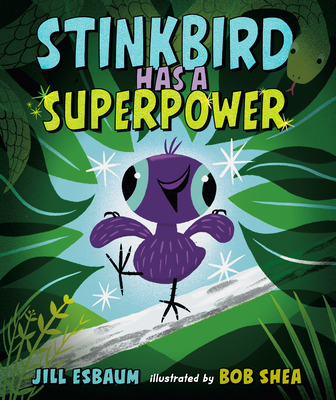 Stinkbird Has a Superpower - Jill Esbaum