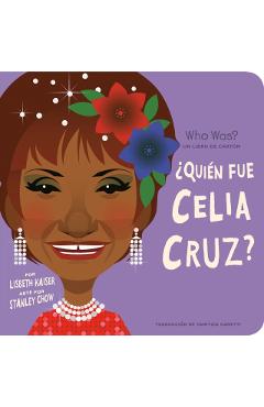 ¿Quién Fue Celia Cruz?: ¿Quién Fue? Un Libro de Cartón - Lisbeth Kaiser