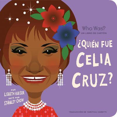 ¿Quién Fue Celia Cruz?: ¿Quién Fue? Un Libro de Cartón - Lisbeth Kaiser