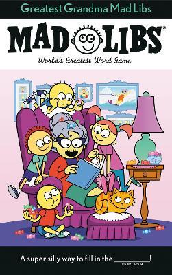 Greatest Grandma Mad Libs: World's Greatest Word Game - Ellen Lee