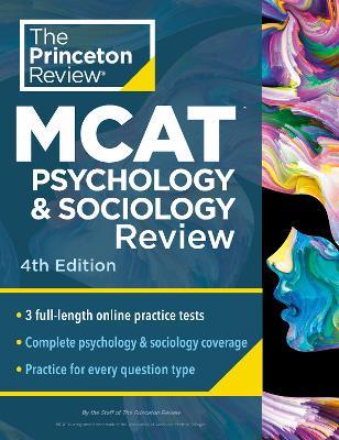 Princeton Review MCAT Psychology and Sociology Review, 4th Edition: Complete Behavioral Sciences Content Prep + Practice Tests - The Princeton Review