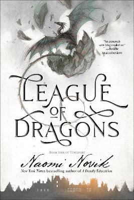 League of Dragons: Book Nine of Temeraire - Naomi Novik