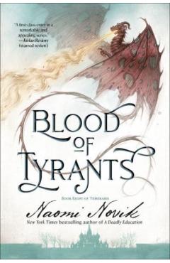 Blood of Tyrants: Book Eight of Temeraire - Naomi Novik