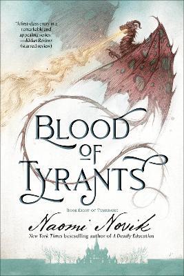 Blood of Tyrants: Book Eight of Temeraire - Naomi Novik