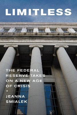 Limitless: The Federal Reserve Takes on a New Age of Crisis - Jeanna Smialek