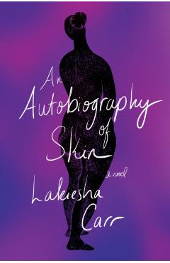 An Autobiography of Skin - Lakiesha Carr