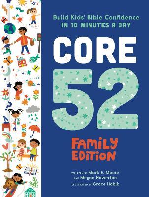 Core 52 Family Edition: Build Kids' Bible Confidence in 10 Minutes a Day: A Daily Devotional - Mark E. Moore