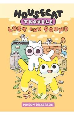 Housecat Trouble: Lost and Found: (A Graphic Novel) - Mason Dickerson