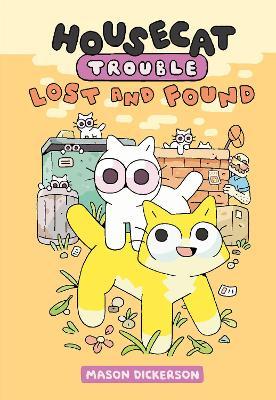 Housecat Trouble: Lost and Found: (A Graphic Novel) - Mason Dickerson