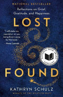 Lost & Found: Reflections on Grief, Gratitude, and Happiness - Kathryn Schulz