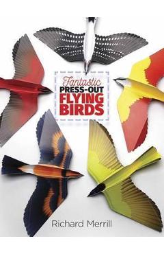 Poza produsului Fantastic Press-Out Flying Birds - Richard Merrill