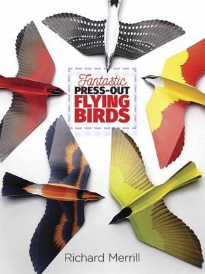 Fantastic Press-Out Flying Birds - Richard Merrill