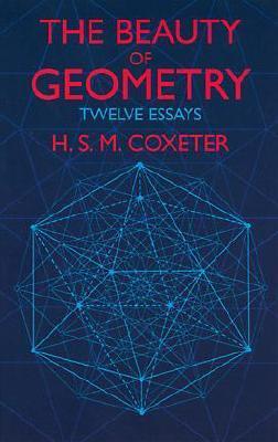 The Beauty of Geometry: Twelve Essays - H. S. M. Coxeter