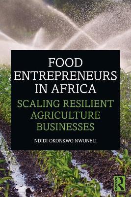 Food Entrepreneurs in Africa: Scaling Resilient Agriculture Businesses - Ndidi Okonkwo Nwuneli