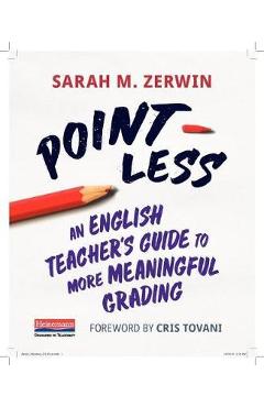 Coperta cărții 'Point-Less: An English Teacher's Guide to More Meaningful Grading - Sarah M. Zerwin'
