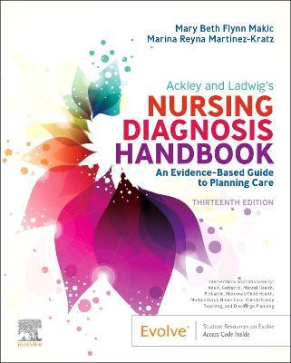 Ackley and Ladwig's Nursing Diagnosis Handbook: An Evidence-Based Guide to Planning Care - Mary Beth Flynn Makic