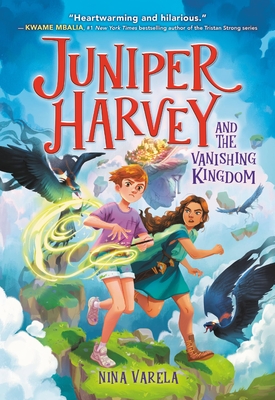 Juniper Harvey and the Vanishing Kingdom - Nina Varela