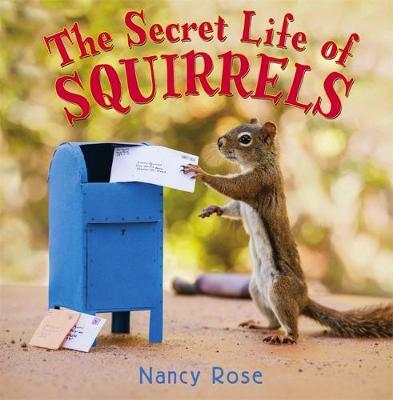 The Secret Life of Squirrels - Nancy Rose