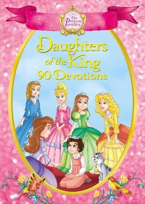 The Princess Parables Daughters of the King: 90 Devotions - Omar Aranda