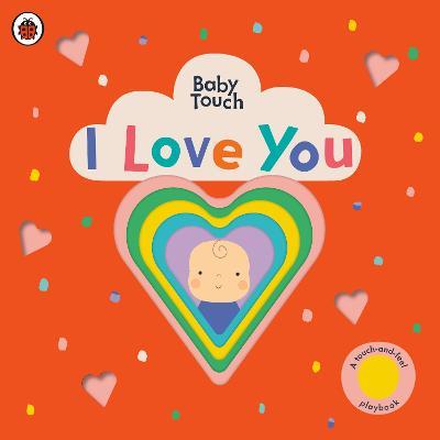 I Love You: A Touch-And-Feel Playbook - Ladybird