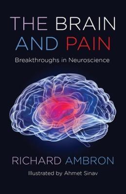 The Brain and Pain: Breakthroughs in Neuroscience - Richard Ambron
