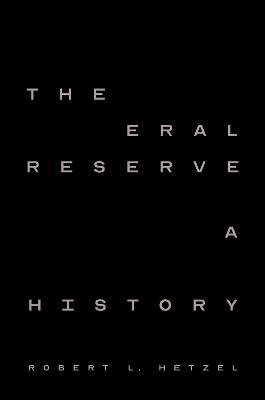 The Federal Reserve: A New History - Robert L. Hetzel