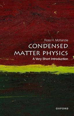 Condensed Matter Physics: A Very Short Introduction - Ross Mckenzie