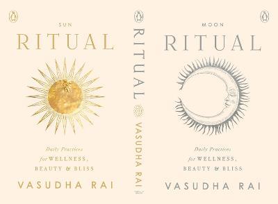 Ritual: Daily Practices for Wellness, Beauty & Bliss - Vasudha Rai