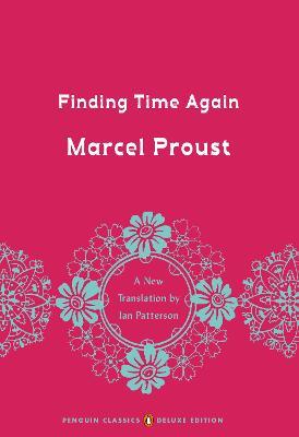 Finding Time Again: In Search of Lost Time, Volume 7 (Penguin Classics Deluxe Edition) - Marcel Proust
