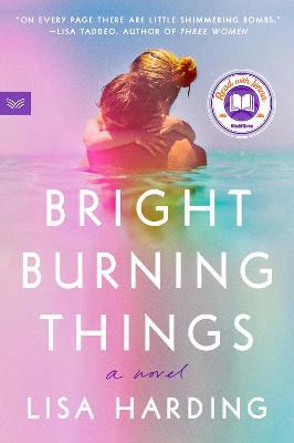Bright Burning Things - Lisa Harding