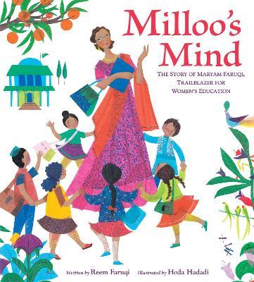 Milloo's Mind: The Story of Maryam Faruqi, Trailblazer for Women's Education - Reem Faruqi