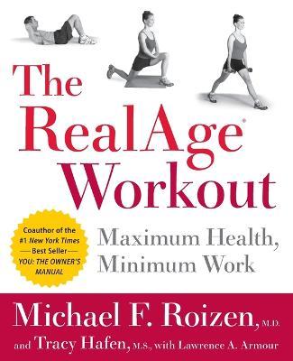 The RealAge Workout: Maximum Health, Minimum Work - Michael F. Roizen
