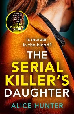 The Serial Killer's Daughter - Alice Hunter