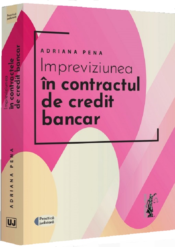 Impreviziunea in contractul de credit bancar - Adriana Pena