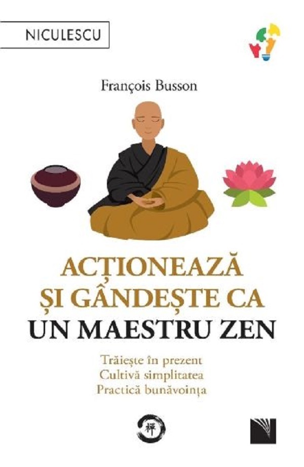Actioneaza si gandeste ca un maestru zen - Francois Busson