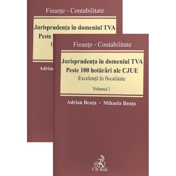 Jurisprudenta in domeniul TVA. Peste 100 hotarari ale CJUE Vol.1+2 - Adrian Benta, Mihaela Benta