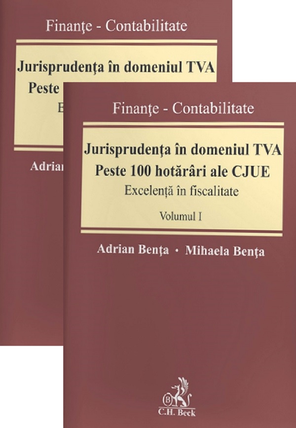Jurisprudenta in domeniul TVA. Peste 100 hotarari ale CJUE Vol.1+2 - Adrian Benta, Mihaela Benta