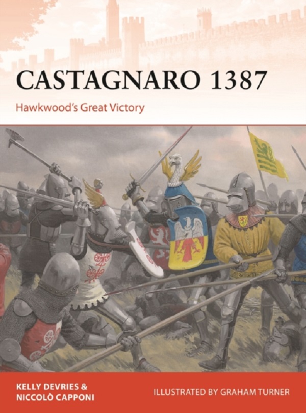 Castagnaro 1387. Hawkwood's Great Victory - Kelly DeVries, Niccolo Capponi
