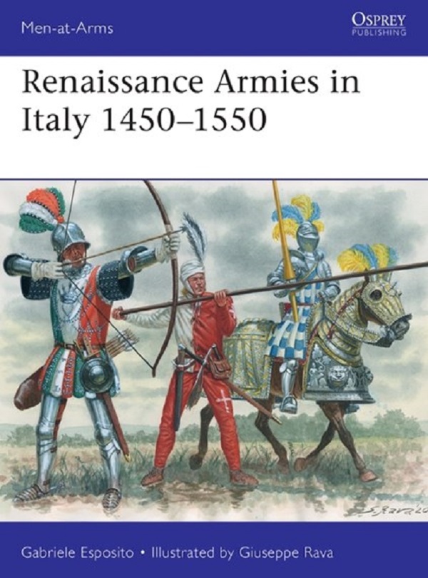 Renaissance Armies in Italy 1450-1550 - Gabriele Esposito