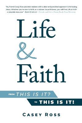 Life & Faith: from This is it? to This is it! - Casey Ross