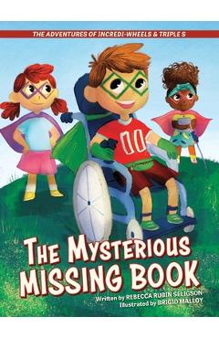Coperta cărții 'The Adventures of Incredi-Wheels & Triple S: The Mysterious Missing Book - Rebecca Rubin Seligson'