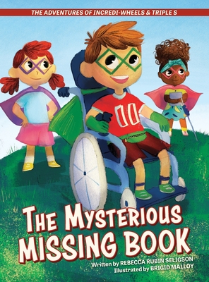 The Adventures of Incredi-Wheels & Triple S: The Mysterious Missing Book - Rebecca Rubin Seligson